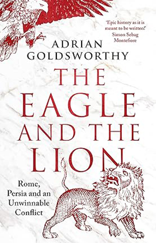 The Eagle and the Lion - Rome, Persia and an Unwinnable Conflict